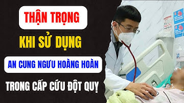 Thận trọng khi sử dụng An Cung Ngưu Hoàng Hoàn trong cấp cứu đột quỵ