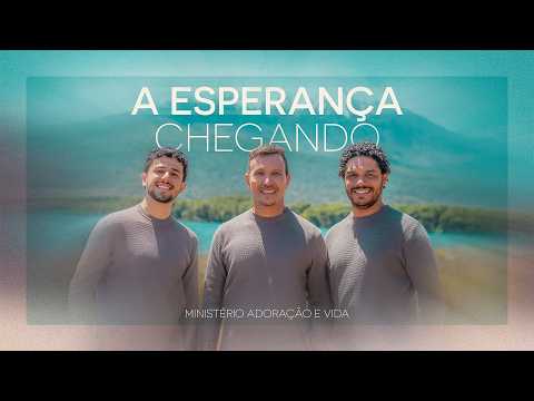 Ministério Adoração e Vida - A Esperança chegando (Clipe Oficial)