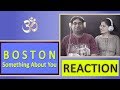 Boston Something About You Reaction