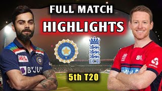 IND VS ENG 5TH T20 FULL MATCH HIGHLIGHTS | India Vs England FIFTH T20 Full Match Highlights 2021