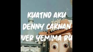 kuatno aku-denny caknan cover Yemima Runi||lirik