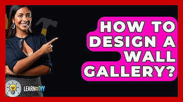 How To Design A Wall Gallery? - LearnToDIY360.com