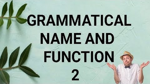 GRAMMATICAL NAME AND FUNCTION 2