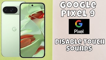How to Enable Touch Sounds on Google Pixel 9 – Disable Touch Sounds