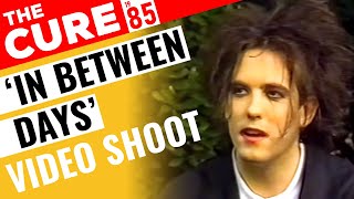 : The Cure 'In Between Days' Documentary on Making of the Video | 1985 Music Box 