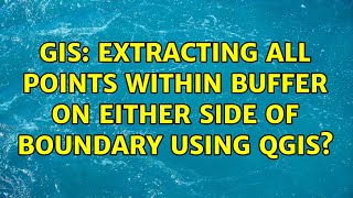 GIS: Extracting all points within buffer on either side of boundary using QGIS?