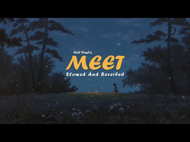 Tu Hi Mera Meet - Arijit Singh || Slowed And Reverbed ( Lo-fi ) class=