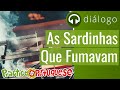 Diálogo 28 – As Sardinhas Que Fumavam | Practice Portuguese