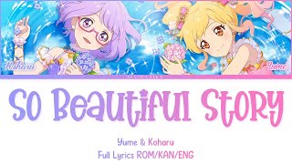 So Beautiful Story | Yume & Koharu | Aikatsu Stars Full Lyrics ROM/KAN/ENG