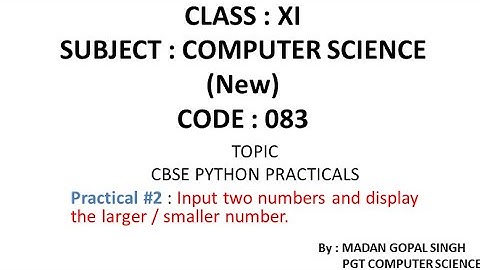 XI - CS Practical #2 : Input two numbers and display the larger / smaller number