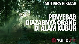 Mutiara Hikmah: Penyebab Diazabnya Orang Di Alam Kubur - Ustadz DR Sofyan Fuad Baswedan, MA.
