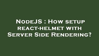 NodeJS : How setup react-helmet with Server Side Rendering