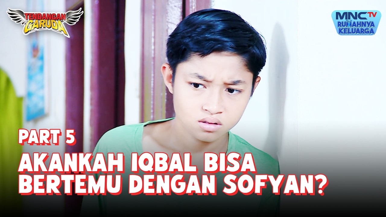 Akankah Iqbal bisa bertemu dengan Sofyan? | TENDANGAN GARUDA | EPS 10 - Part 5