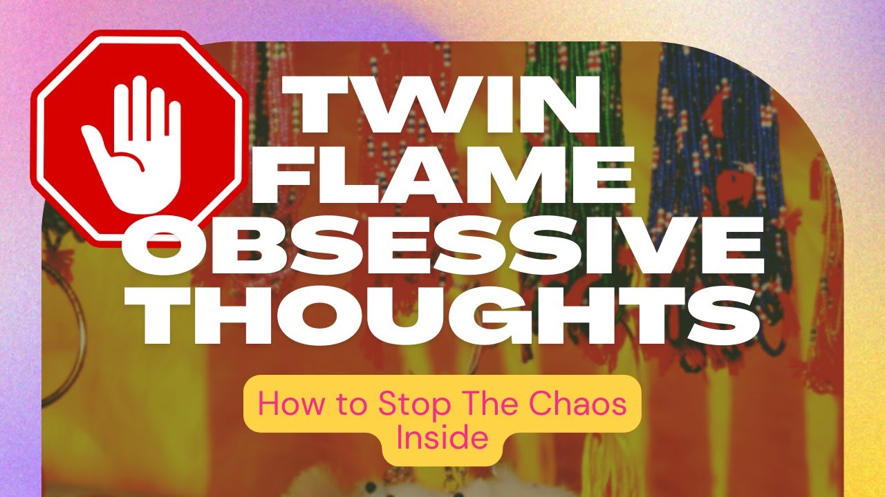 😫How to Stop the Obsessive Thoughts on Your Twin Flame Journey🤳 - YouTube