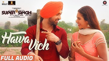 Hawa Vich - Full Audio | Super Singh | Diljit Dosanjh & Sonam Bajwa | Sunidhi Chauhan |Jatinder Shah