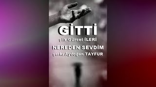 Gürsel İleri - Gitti & Aydoğan Tayfur (Şarkı) Nereden Sevdim Resimi