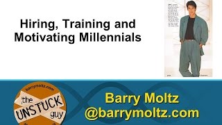 Hiring, Training and Motivating Millennials