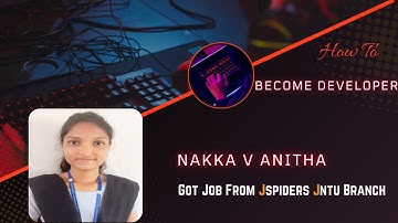 Nakka V Anitha  for getting Placed in company As Developer/Jspiders Jntu Hyderabad