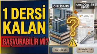 Önlisansta 1 Dersi Kalanlar Ortaöğretim KPSS'ye Başvurabilir mi?