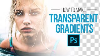 How To Make Transparent Gradients In Photoshop - The Complete Guide
