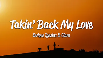 Enrique Iglesias - Takin' Back My Love (Lyrics) ft. Ciara