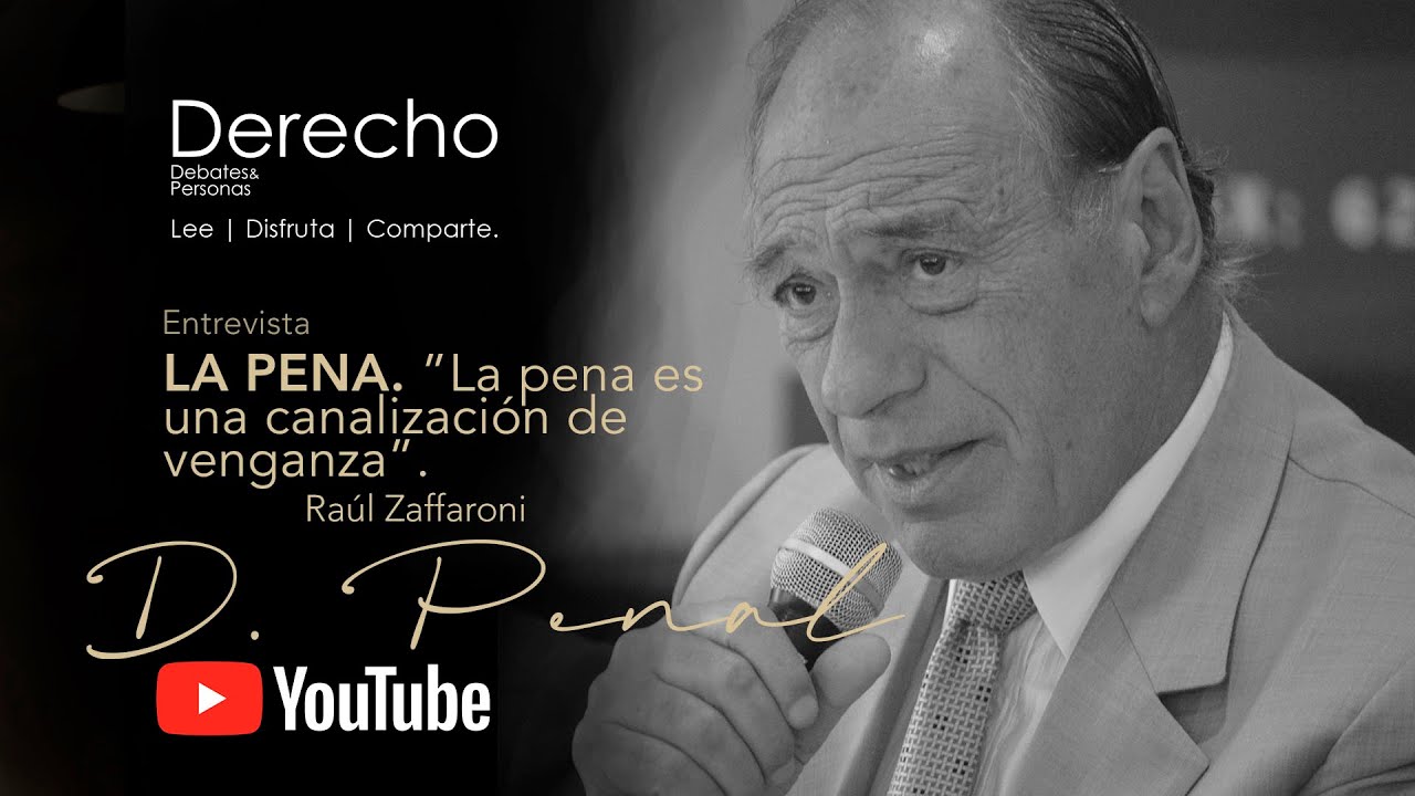 LA PENA. Entrevista Eugenio Raúl Zaffaroni