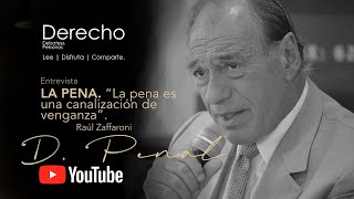 LA PENA. Entrevista Eugenio Raúl Zaffaroni