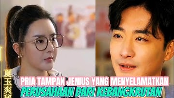 PRIA TAMPAN JENIUS YANG MENYELAMATKAN PERUSAHAAN YANG AKAN BANGKRUT‼️#drama