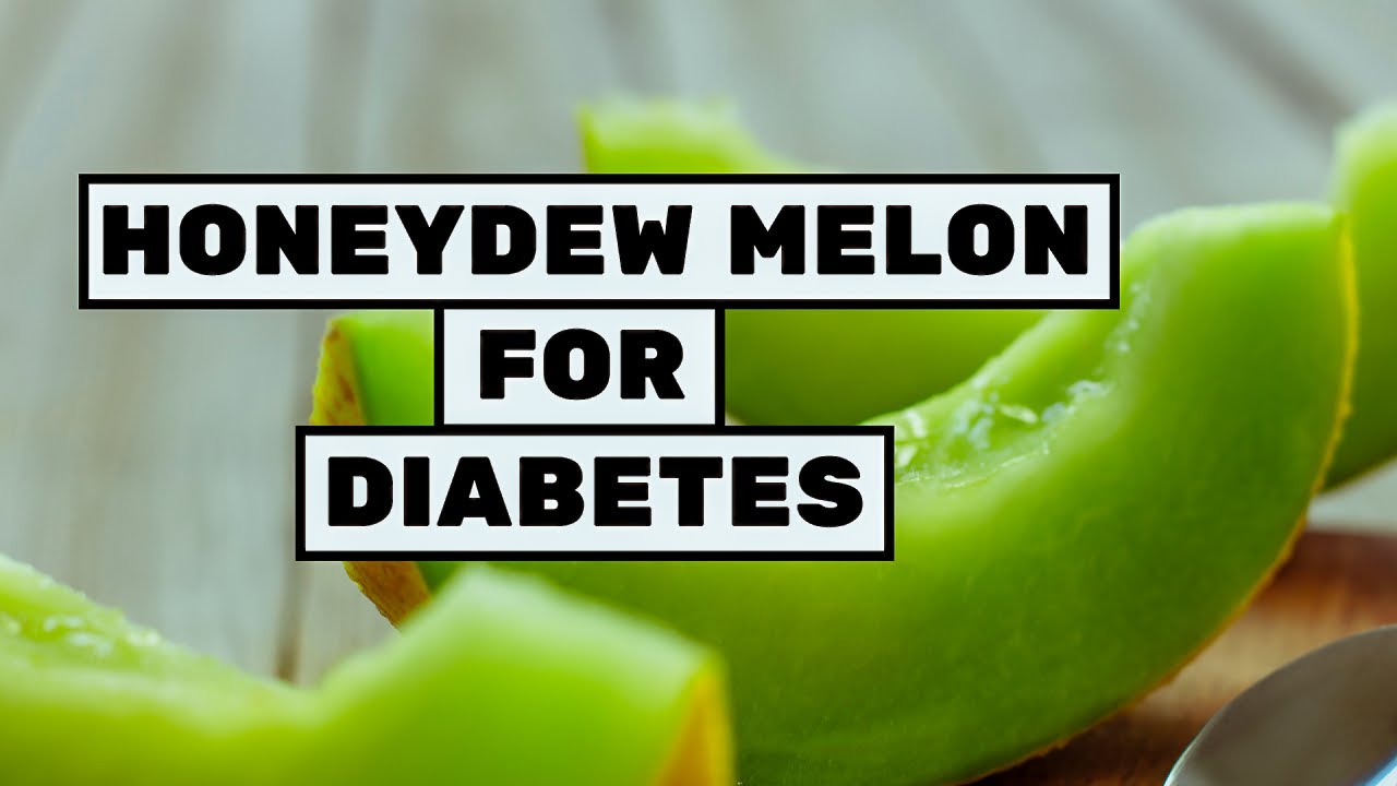 Can Diabetics Eat Honeydew Melon? Is Honeydew Good for Diabetes? Does