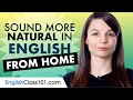 Sound More Natural in English From Home