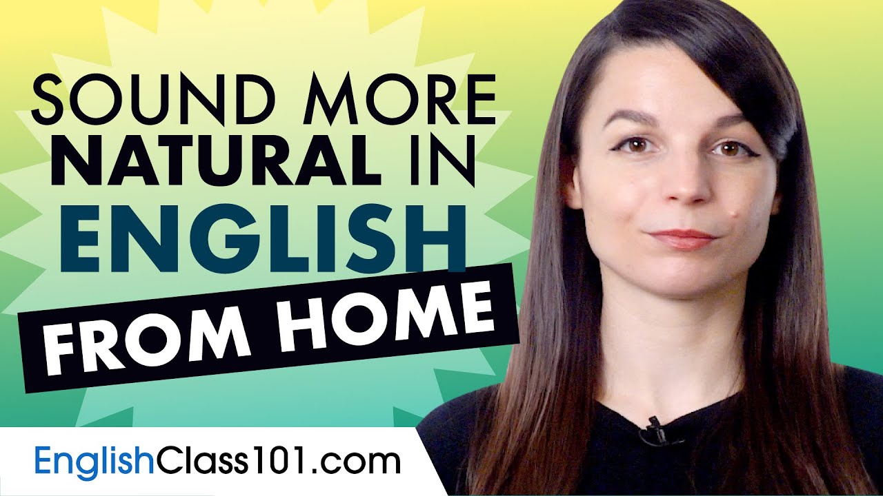 Sound More Natural in English From Home - YouTube