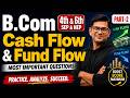🔥 Cash Flow &amp; Fund Flow | Most Important Questions | B.Com 4th &amp; 6th Sem (SEP &amp; NEP) | Part-2