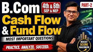 🔥 Cash Flow &amp; Fund Flow | Most Important Questions | B.Com 4th &amp; 6th Sem (SEP &amp; NEP) | Part-2