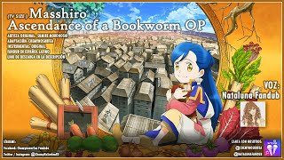 ASCENDANCE OF A BOOKWORM OP 1 Masshiro - Sumire Morohoshi - NatalunaFandub