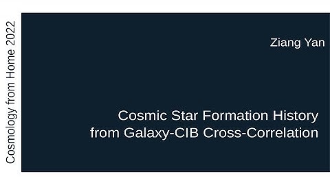 Ziang Yan | Cosmic Star Formation History from Galaxy-CIB Cross-Correlation