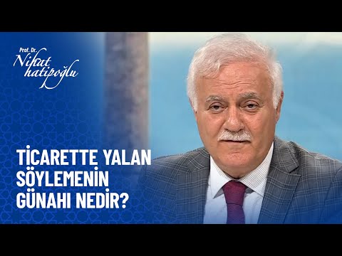 Ticarette yalan söylemenin günahı nedir? - Nihat Hatipoğlu Sorularınızı Cevaplıyor 8 Ekim 2021