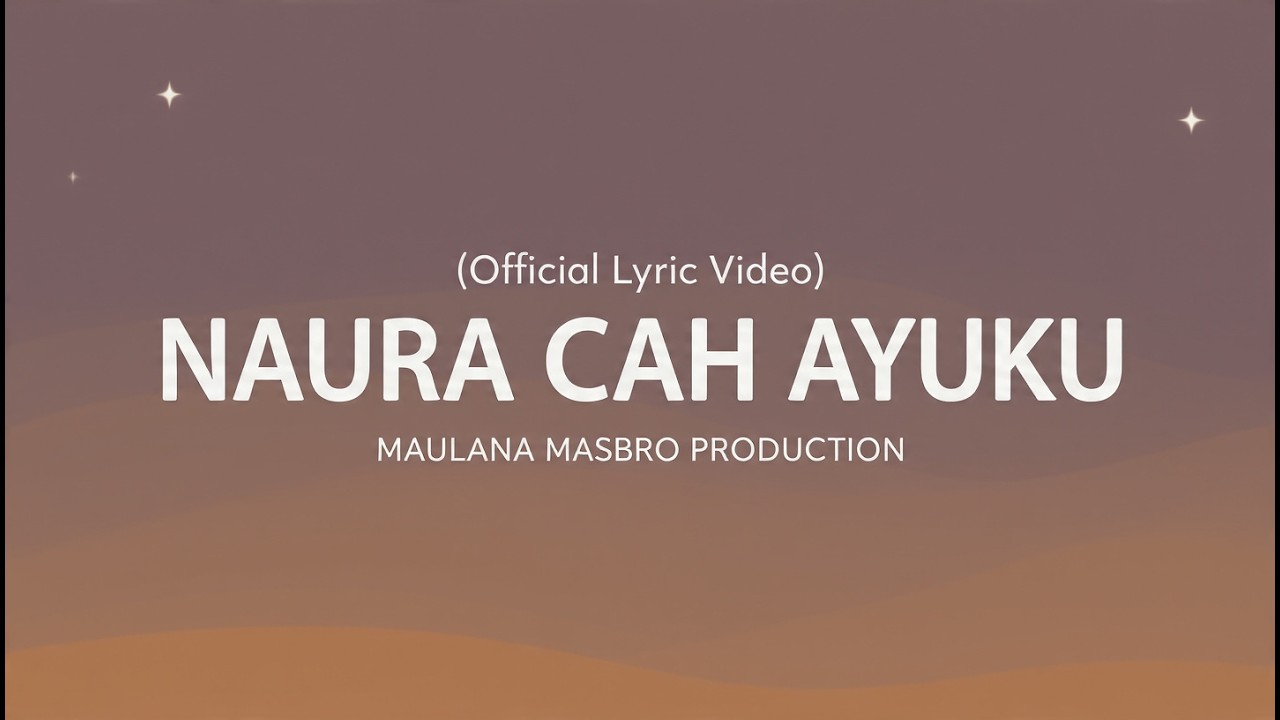 Maulana Masbro Production – Naura Cah Ayuku | Naura Cah Ayuku Sayang (Official Lyric Video)