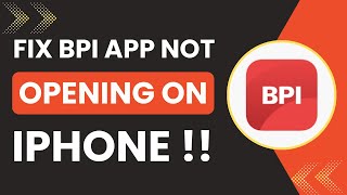 How to Fix BPI App Not Opening on iPhone