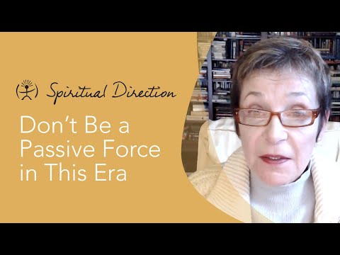 Caroline Myss - Don’t Be a Passive Force in This Era
