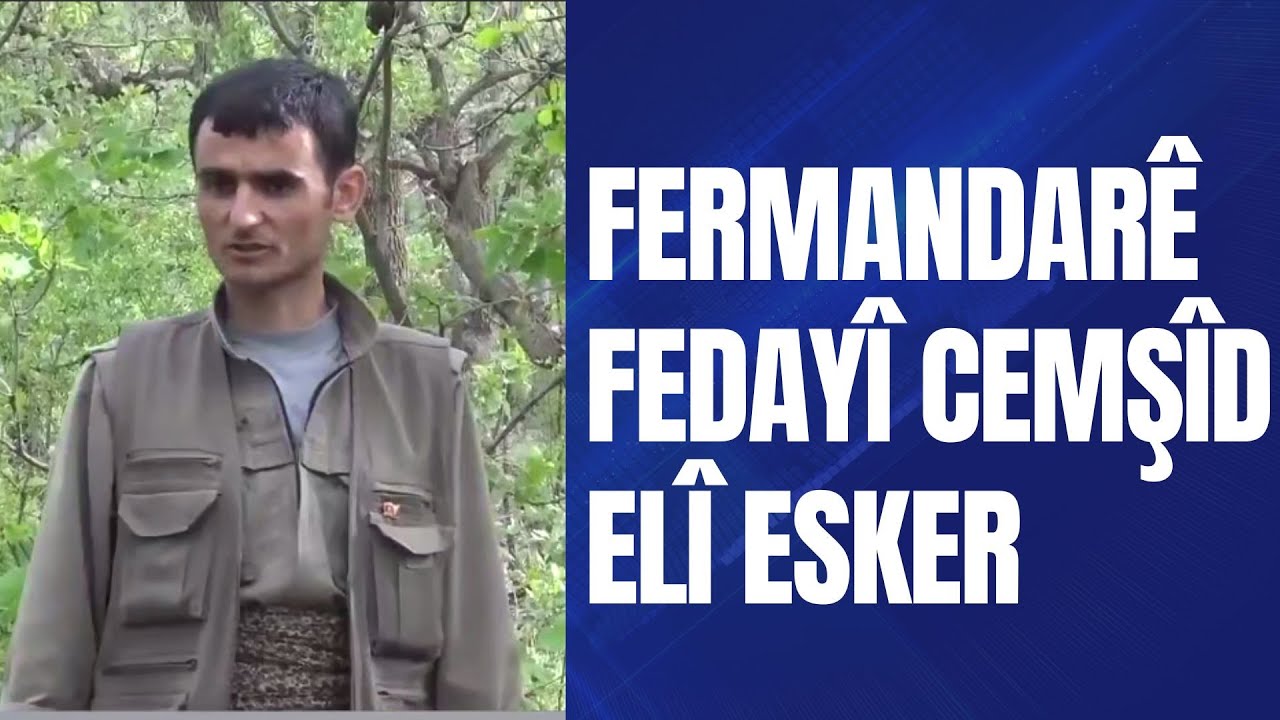 Fermandarê fedayî Cemşîd Elî Esker:20 Salan şervanî, gerîlatî û fermandariya şerê azadiyê kir.