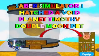 Saber Simulator I Hatched a VOID Planet Timothy Double Moon Pet OP STATS