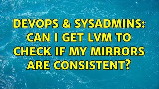 Celebrity DevOps & SysAdmins: Can I get LVM to check if my mirrors are consistent? (2 Solutions!!) Net Worth