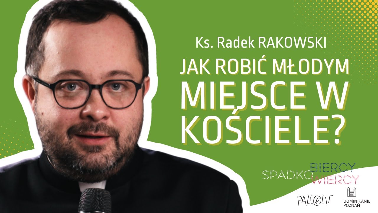 Jak robić MŁODYM miejsce w KOŚCIELE? | ks. Radek RAKOWSKI ...