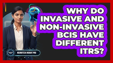 Why Do Invasive And Non-Invasive BCIs Have Different ITRs?