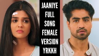 Jaaniye Full Song | Female Version | Song From Ep 430,471,429 S-67 | YRKKH