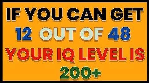 IF YOU CAN GET 12 OUT OF 48, YOUR IQ LEVEL IS 200+ |Daily IQ 