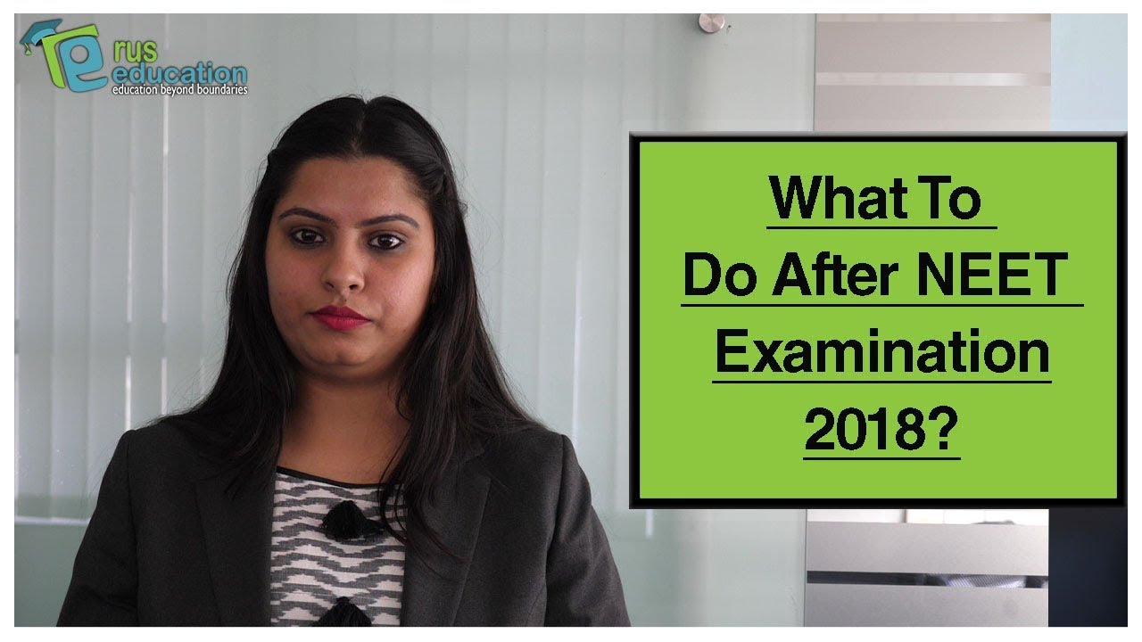 What To Do After NEET Examination 2018?