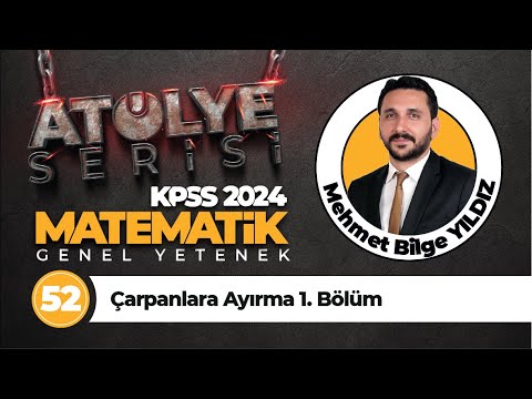52 - Çarpanlara Ayırma 1. Bölüm - Mehmet Bilge YILDIZ