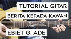 (Tutorial Gitar) EBIET G. ADE - Berita Kepada Kawan | Mudah Dan Cepat Dimengerti Untuk Pemula  - Durasi: 17:50. 