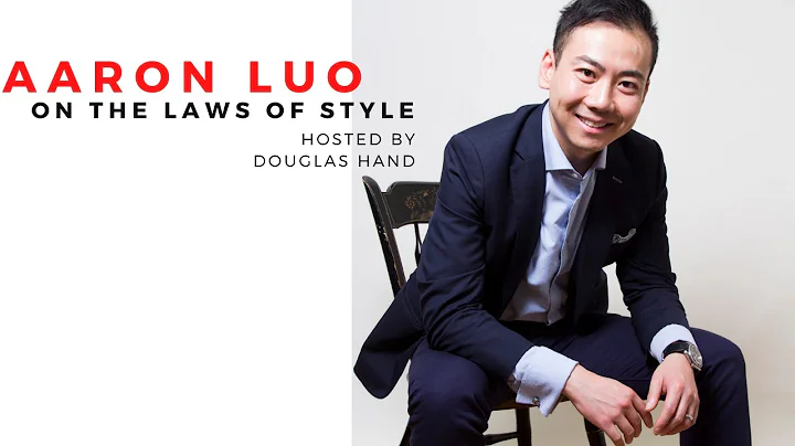 The Law of Style hosted by Douglas Hand - Aaron Luo